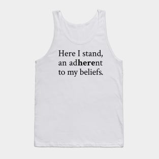 Here I Stand: Adhering to My Beliefs with Conviction and Courage Tank Top